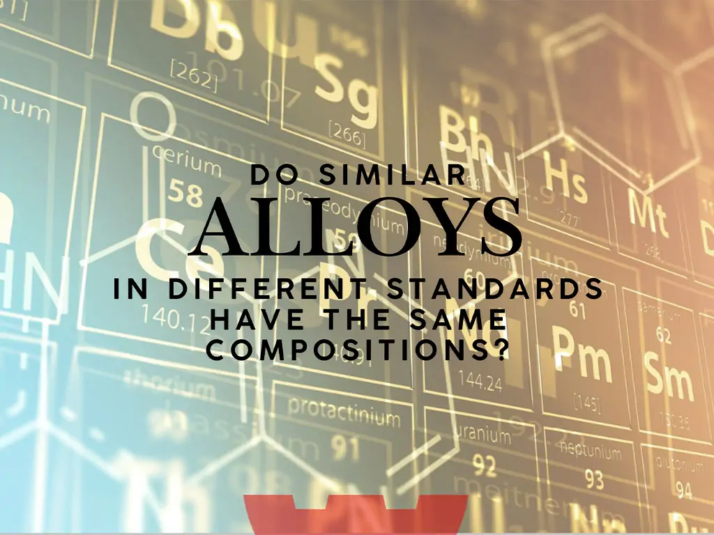 آیا آلیاژهای مشابه در استانداردهای مختلف ترکیب یکسان دارند؟