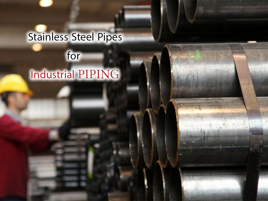 راهنمای انتخاب لوله استیل برای سیستم‌های پایپینگ صنعتی